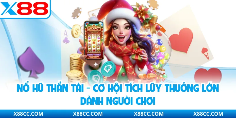Nổ Hũ Thần Tài - Cơ Hội Tích Lũy Thưởng Lớn Dành Người Chơi 1 Nổ Hũ Thần Tài - Cơ Hội Tích Lũy Thưởng Lớn Dành Người Chơi